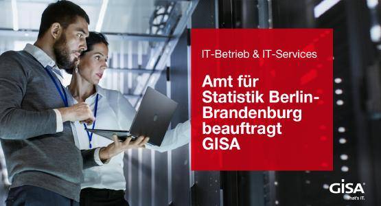 Amt für Statistik Berlin-Brandenburg beauftragt GISA mit IT-Betrieb und IT-Services