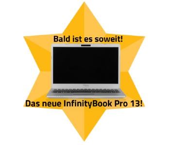 Bald ist es soweit: Das neue InfinityBook Pro 13 kommt